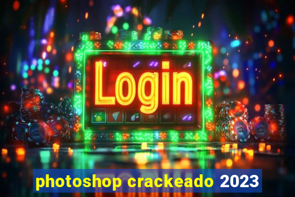 photoshop crackeado 2023